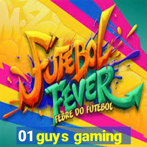 01 guys gaming